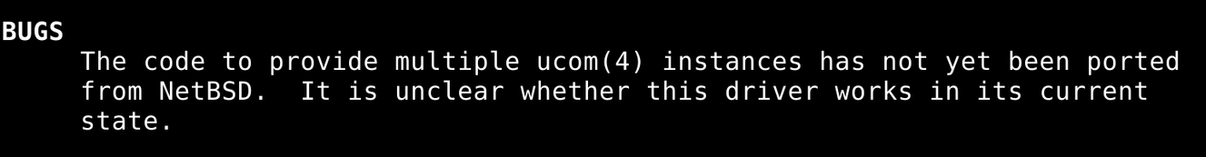 The BUGS section of a manpage, saying "The code to provide multiple ucom(4) instances has not been ported from NetBSD. It is unclear whether this driver works in its current state."